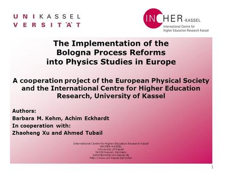 1 The Implementation of the Bologna Process Reforms into Physics Studies in Europe A cooperation project of the European Physical Society and the International.