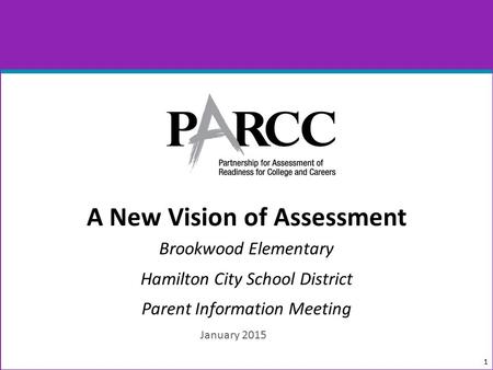 A New Vision of Assessment Brookwood Elementary Hamilton City School District Parent Information Meeting 1 January 2015.