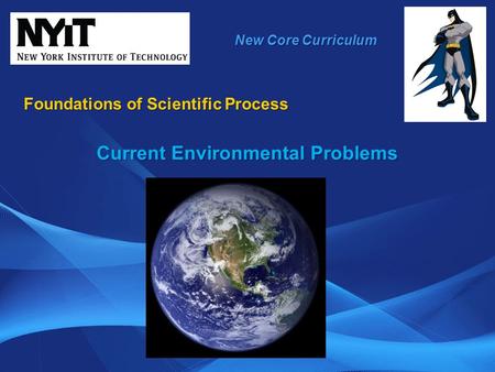 New Core Curriculum Foundations of Scientific Process Current Environmental Problems.