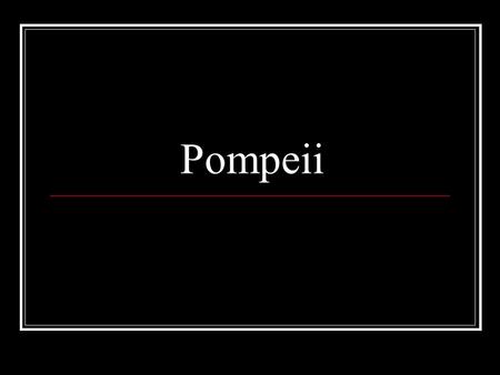 Pompeii.