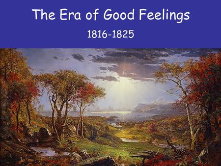 The Era of Good Feelings