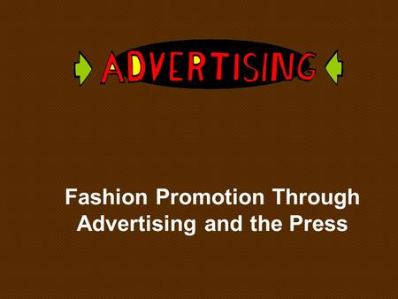 Fashion Promotion Through Advertising and the Press