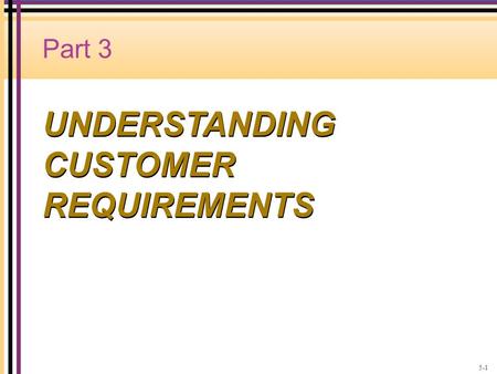 UNDERSTANDING CUSTOMER REQUIREMENTS