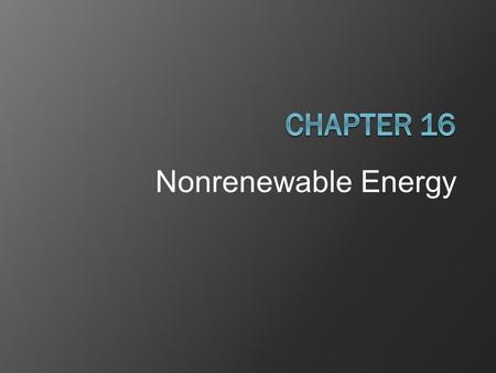 Nonrenewable Energy. Core Case Study: How Long Will the Oil Party Last?  Saudi Arabia could supply the world with oil for about 10 years.  The Alaska’s.