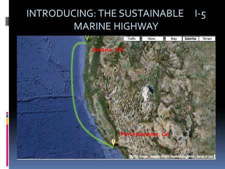 INTRODUCING: THE SUSTAINABLE I-5 MARINE HIGHWAY Astoria, OR Port Hueneme, CA.