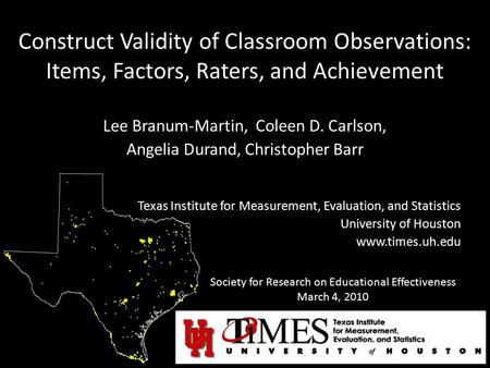 Construct Validity of Classroom Observations: Items, Factors, Raters, and Achievement Lee Branum-Martin, Coleen D. Carlson, Angelia Durand, Christopher.