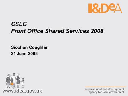 CSLG Front Office Shared Services 2008 Siobhan Coughlan 21 June 2008.