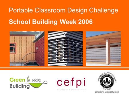 Portable Classroom Design Challenge School Building Week 2006 Emerging Green Builders.