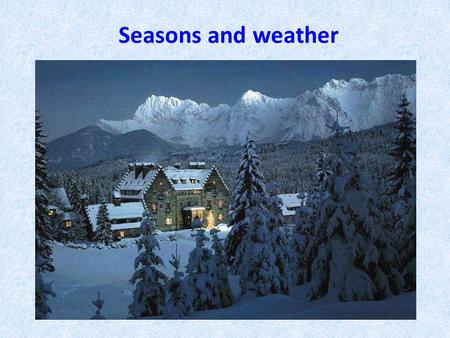 Seasons and weather. 1. Everything is good and reap the storm 2. Sow the wind does not make a summer 3. One swallow comes fair weather 4. Make hay in.