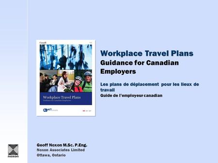 Workplace Travel Plans Les plans de déplacement pour les lieux de travail Workplace Travel Plans Guidance for Canadian Employers Les plans de déplacement.