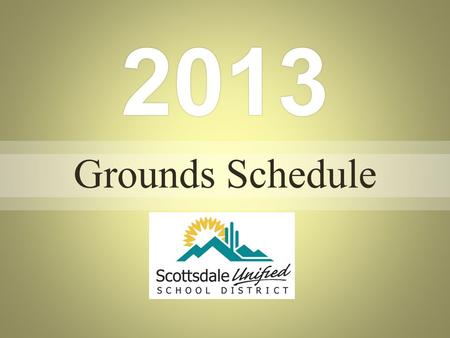 2013 Grounds Schedule. MondayTuesdayWednesdayThursdayFridaySaturdaySunday 123456 78910111213 14151617181920 21222324252627 28293031 January 2013 MondayTuesdayWednesdayThursdayFridaySaturdaySunday.