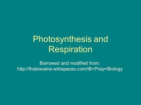 Photosynthesis and Respiration