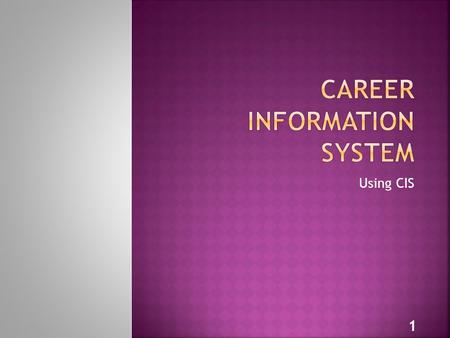 Using CIS 1. 2 You are to explore the following areas: 1. Career Assessments A. Skills Assessment B. Interest Profiler 2. Exploration Tools A. Occupation.