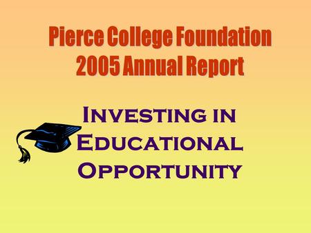 Investing in Educational Opportunity 2005 Direct Support to College Total: $692,000.