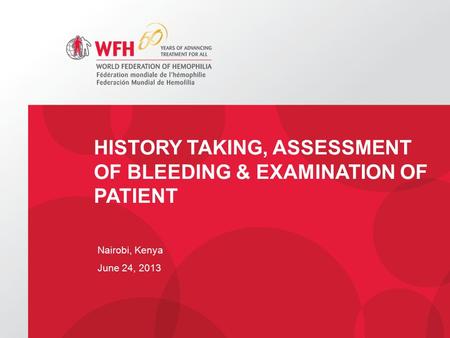 HISTORY TAKING, ASSESSMENT OF BLEEDING & EXAMINATION OF PATIENT Nairobi, Kenya June 24, 2013.