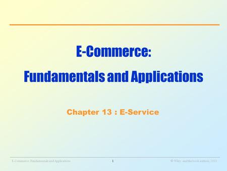 _______________________________________________________________________________________________________________ E-Commerce: Fundamentals and Applications1.