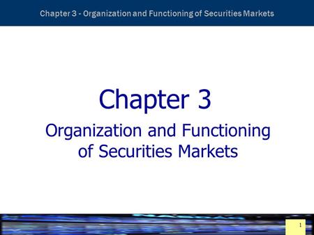 Essentials of Investment Analysis and Portfolio Management Frank K. Reilly & Keith C. Brown Chapter 3 - Organization and Functioning of Securities Markets.