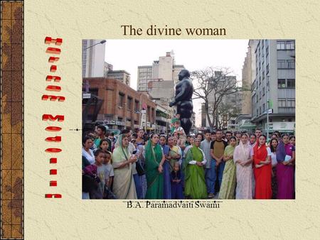 The divine woman B.A. Paramadvaiti Swami. Equality only exists on the level of the soul2 God has a femine and a masculine aspect. Let us find out about.