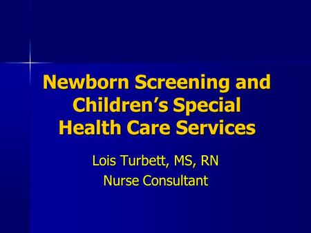 Newborn Screening and Children’s Special Health Care Services