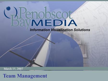 Information Visualization Solutions March 15, 2007 Information Visualization Solutions Team Management.