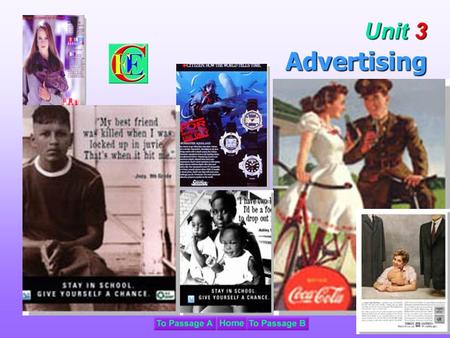 Unit 3 Advertising. In this unit, you will first listen, and then talk about the advantages and disadvantages of advertising ; read about the influence.