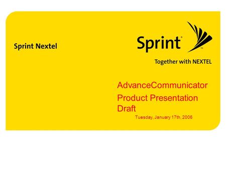 AdvanceCommunicator Product Presentation Draft Tuesday, January 17th, 2006.