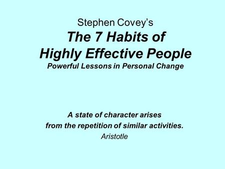 A state of character arises from the repetition of similar activities.