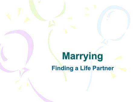 Marrying Finding a Life Partner.