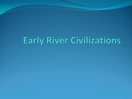 Early River Civilizations