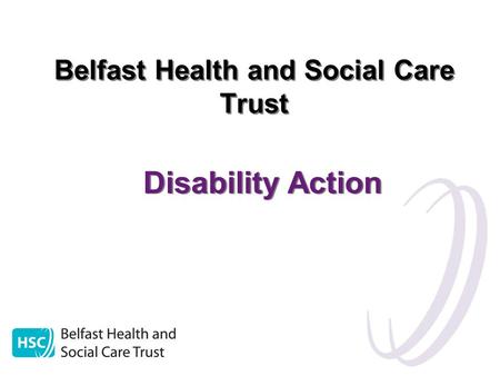 Belfast Health and Social Care Trust Disability Action.