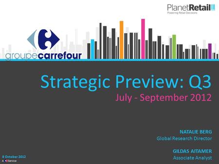 1 A Service Strategic Preview: Q3 July - September 2012 8 October 2012 GILDAS AITAMER Associate Analyst NATALIE BERG Global Research Director.