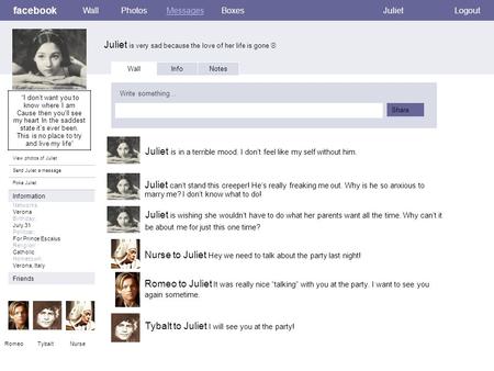 Facebook Juliet is very sad because the love of her life is gone  WallPhotosMessagesBoxesJulietLogout View photos of Juliet Send Juliet a message Poke.