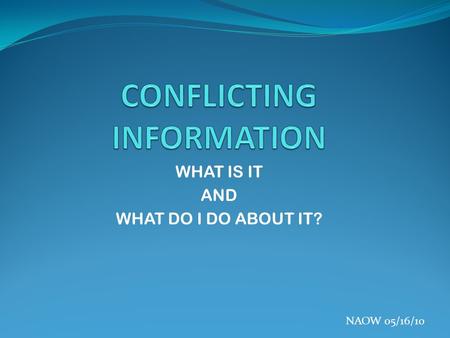 WHAT IS IT AND WHAT DO I DO ABOUT IT? NAOW 05/16/10.