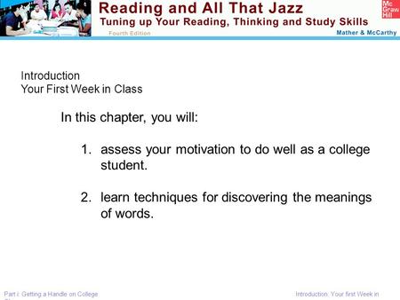 Part i: Getting a Handle on College Introduction: Your first Week in Class Introduction Your First Week in Class In this chapter, you will: 1.assess your.