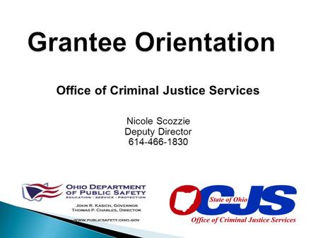 Office of Criminal Justice Services Nicole Scozzie Deputy Director 614-466-1830.