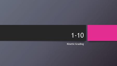 1-10 Kinetic Grading. Kitchen Remodel “To begin, I hope the kitchen is well working and your family is enjoying it. However I have run into a slight complication.