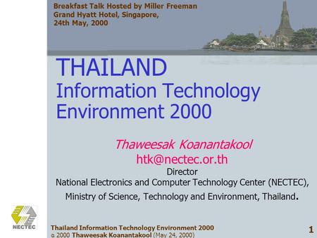 Thailand Information Technology Environment 2000 ฉ 2000 Thaweesak Koanantakool (May 24, 2000) 1 THAILAND Information Technology Environment 2000 Thaweesak.