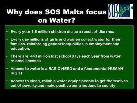 Every year 1.8 million children die as a result of diarrhea Every day millions of girls and women collect water for their families- reinforcing gender.