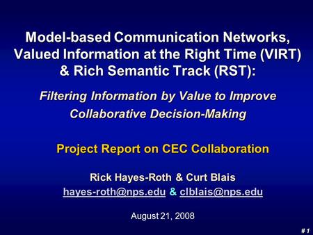 # 1 # 1 Model-based Communication Networks, Valued Information at the Right Time (VIRT) & Rich Semantic Track (RST): Filtering Information by Value to.