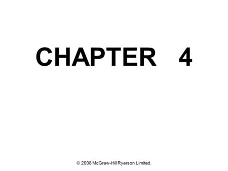 CHAPTER 4 © 2008 McGraw-Hill Ryerson Limited.. Types of Costing Systems Used to Determine Product Costs Process Costing Job-order Costing Chapter 5.