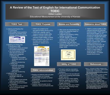 A Review of the Test of English for International Communication TOEIC Gillian Luellen Educational Measurement at the University of Kansas TOEIC Purpose.