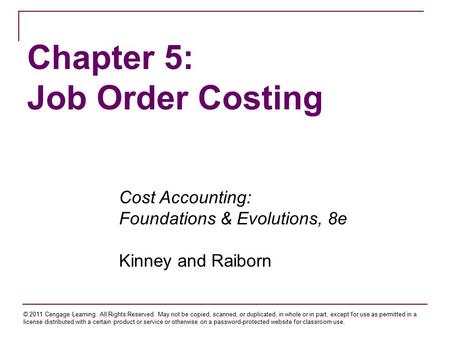 © 2011 Cengage Learning. All Rights Reserved. May not be copied, scanned, or duplicated, in whole or in part, except for use as permitted in a license.