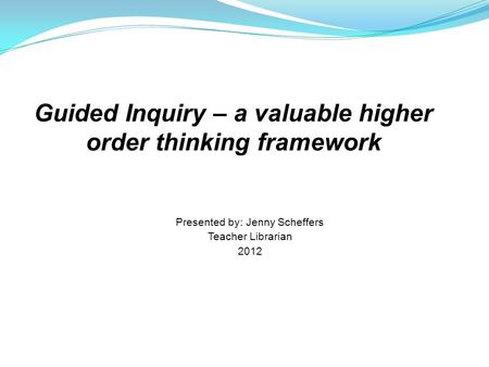 Guided Inquiry – a valuable higher order thinking framework