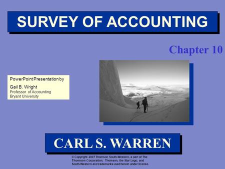 PowerPointPresentation by PowerPoint Presentation by Gail B. Wright Professor of Accounting Bryant University © Copyright 2007 Thomson South-Western, a.