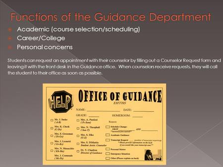  Academic (course selection/scheduling)  Career/College  Personal concerns Students can request an appointment with their counselor by filling out a.