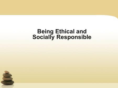 Being Ethical and Socially Responsible