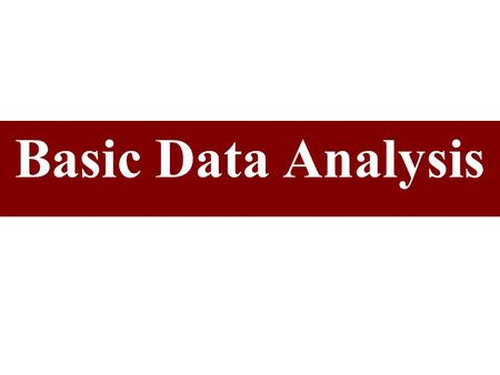 Basic Data Analysis. Levels of Scale Measurement & Suggested Descriptive Statistics.