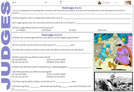 Name: Year: Read Judges 3:1-11 (1) As a consequence of breaking their covenant with the Lord, the children of Israel were forced to dwell with individuals.