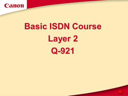 1 Basic ISDN Course Layer 2 Q-921. 2 ITU-T Q.921 ISDN user-network interface – Data link layer specification.