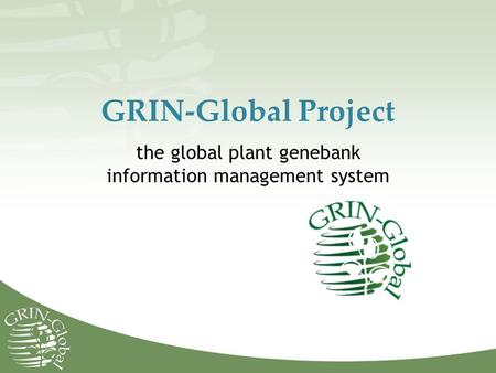 GRIN-Global Project the global plant genebank information management system.